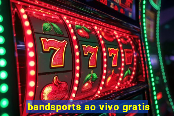 bandsports ao vivo gratis